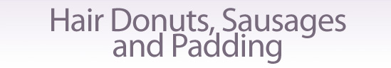  hair donut, hair padding, hair sausage